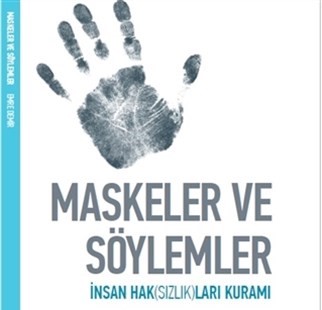 Maskeler ve Söylemler İnsan Haksızlıkları Üzerine Emre Demir