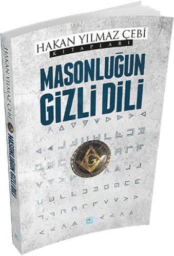 Masonluğun Gizli Dili Hakan Yılmaz Çebi