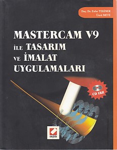 Mastercam V9 ile Tasarım ve İmalat Uygulamaları (CDli) Ümit Mete