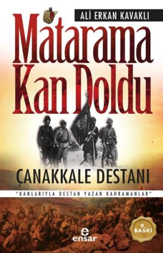 Matarama Kan Doldu - Çanakkale Destanı %18 indirimli Ali Erkan Kavaklı