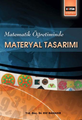 Matematik Öğretiminde Materyal Tasarımı %3 indirimli Elif Bahadır