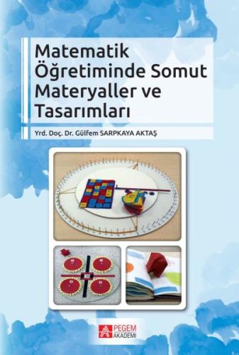 Matematik Öğretiminde Somut Materyaller ve Tasarımları Gülfem Sarpkaya