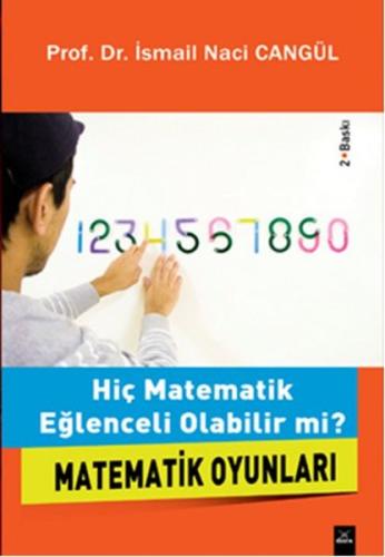 Matematik Oyunları Hiç Matematik Eğlenceli Olabilir mi? İsmail Naci Ca