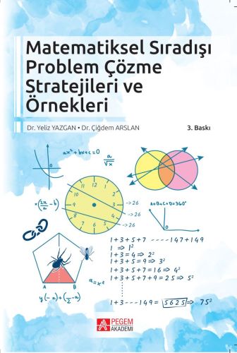 Matematiksel Sıradışı Problem Çözme Stratejileri ve Örnekleri Yeliz Ya