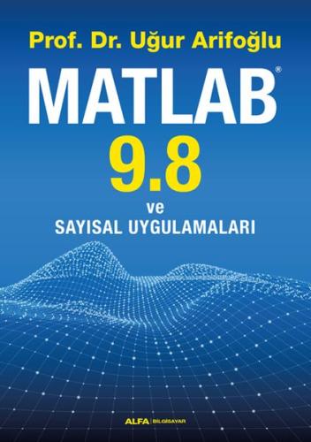 Matlab 9.8 ve Sayısal Uygulamaları %10 indirimli Uğur Arifoğlu