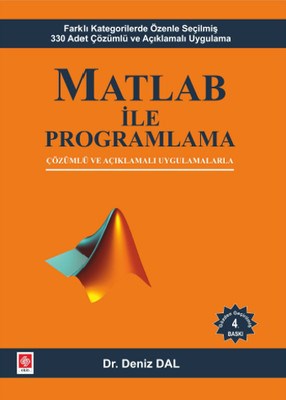 Matlab ile Programlama Çözümlü ve Açıklamalı Uygulamalarla Deniz Dal