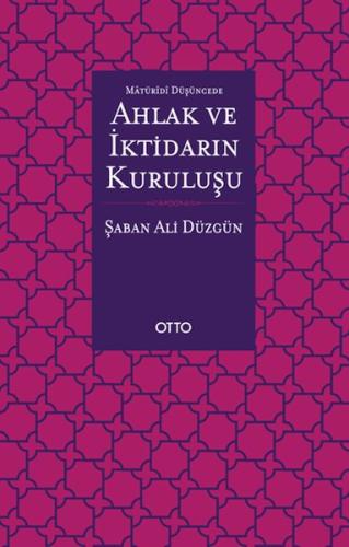 Maturidi Düşüncede Ahlak ve İktidarın Kuruluşu %17 indirimli Şaban Ali