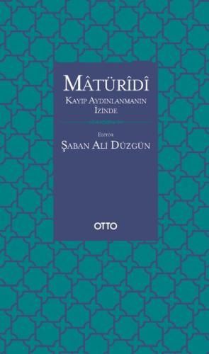 Matüridi - Kayıp Aydınlanmanın İzinde Şaban Ali Düzgün