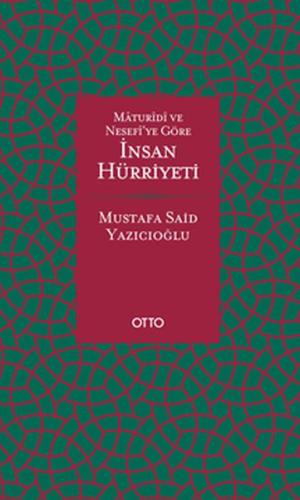 Maturidi ve Nesefi’ye Göre İnsan Hürriyeti (Ciltli) Mustafa Said Yazıc