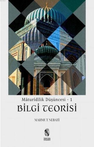 Maturidilik Düşüncesi 1 - Bilgi Teorisi %18 indirimli Mahmut Nebati