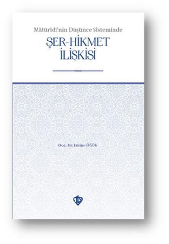 Matüridinin Düşünce Sisteminde Şer-Hikmet İlişkisi %13 indirimli Emine