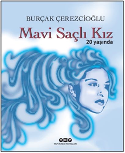 Mavi Saçlı Kız 20 Yaşında (Ciltli) %18 indirimli Burçak Çerezcioğlu