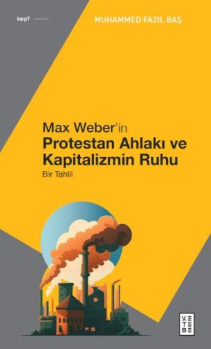 Max Weber’in Protestan Ahlakı %17 indirimli Muhammed Fazıl Baş