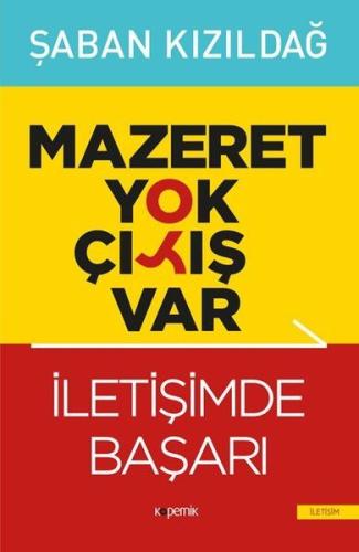 Mazeret Yok Çıkış Var: İletişimde Başarı %14 indirimli Şaban Kızıldağ