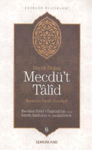 Mecdü't Talid Mevlana Halid-i Bağdadi'nin Hayatı, Halifeleri ve Menkıb