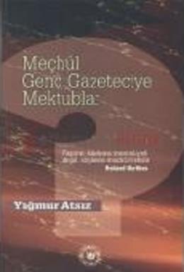 Meçhul Genç Gazeteciye Mektuplar %14 indirimli Yağmur Atsız