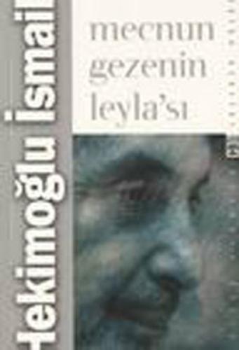 Mecnun Gezenin Leylası İsmail Hekimoğlu