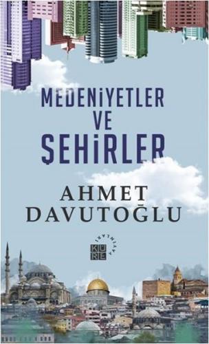 Medeniyetler ve Şehirler %12 indirimli Ahmet Davutoğlu