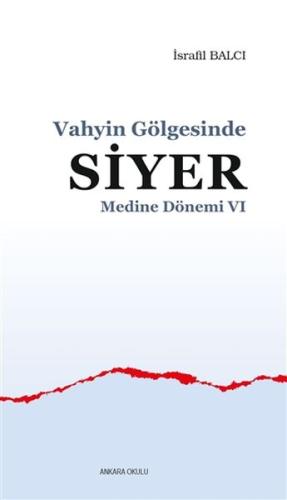 Medine Dönemi 6 - Vahyin Gölgesinde Siyer %20 indirimli İsrafil Balcı