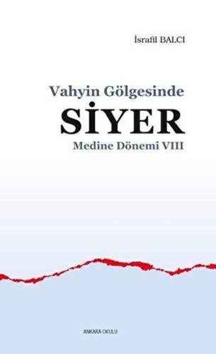 Medine Dönemi 8 - Vahyin Gölgesinde Siyer %20 indirimli İsrafil Balcı