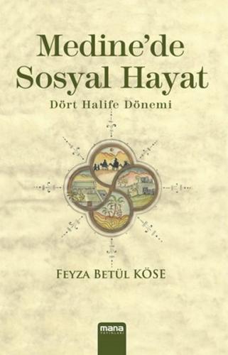 Medinede Sosyal Hayat Dört Halife Dönemi %15 indirimli Feyza Betül Kös