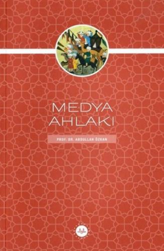 Medya Ahlakı Prof. Dr. Abdullah Özkan