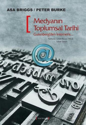 Medyanın Toplumsal Tarihi Gutenberg'ten İnternet'e Peter Burke