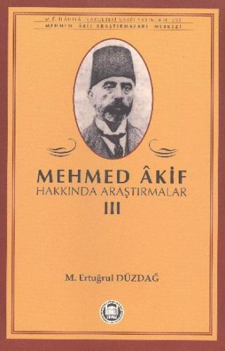 Mehmed Akif Hakkında Araştırmalar III M. Ertuğrul Düzdağ