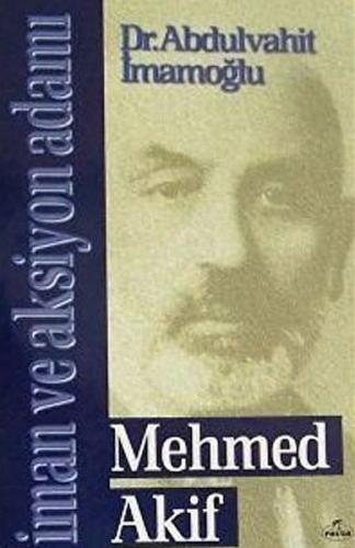 Mehmed Akif - İman ve Aksiyon Adamı %25 indirimli Abdulvahit İmamoğlu