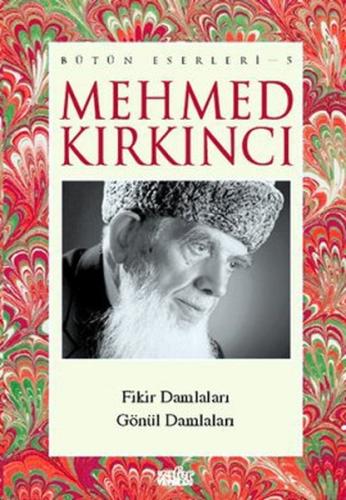 Mehmed Kırkıncı Bütün Eserleri - 5: Fikir Damlaları - Gönül Damlaları 