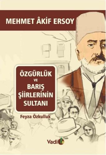 Mehmet Akif Ersoy - Özgürlük ve Barış Şiirlerinin Sultanı Feyza Özkull