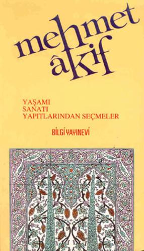 Mehmet Akif Ersoy Yaşamı - Sanatı - Yapıtlarından Seçmeler Derleme