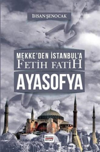 Mekke’den İstanbul’a Fetih Fatih Ayasofya %12 indirimli İhsan Şenocak