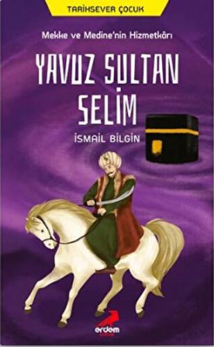 Mekke ve Medine’nin Hizmetkarı Yavuz Sultan Selim %30 indirimli İsmail