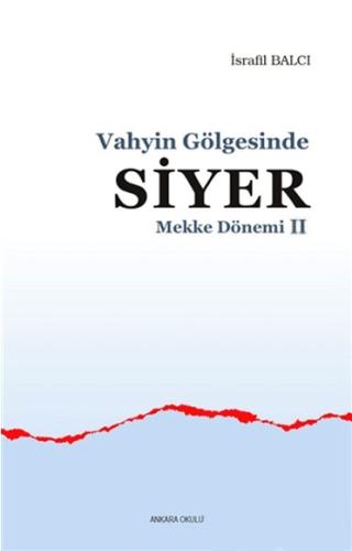 Mekke Yılları 2 - Vahyin Gölgesinde Siyer %20 indirimli İsrafil Balcı