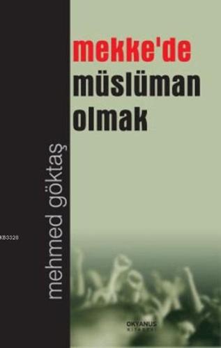 Mekkede Müslüman Olmak %25 indirimli Mehmed Göktaş