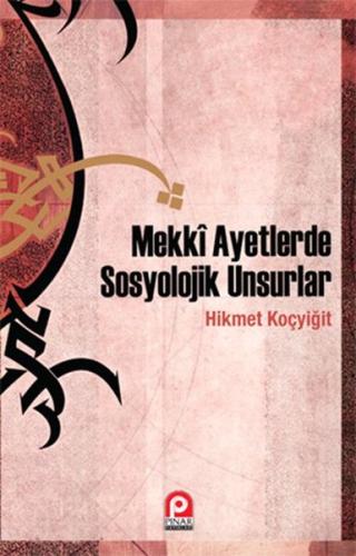 Mekki Ayetlerde Sosyolojik Unsurlar %26 indirimli Hikmet Koçyiğit