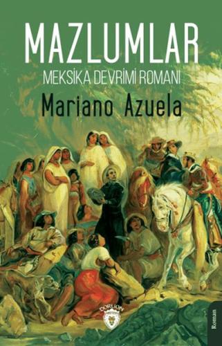 Meksika Devrimi Romanı - Mazlumlar Mariano Azuela