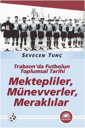 Mektepliler, Münevverler, Meraklılar Trabzon'da Futbolun Toplumsal Tar