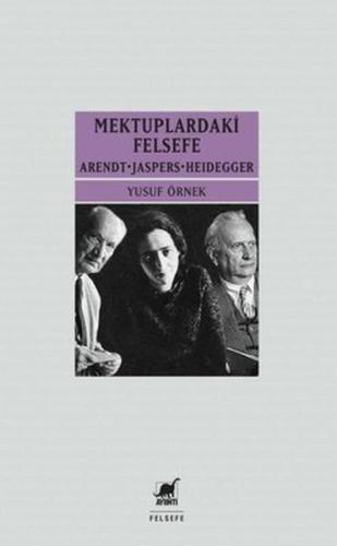 Mektuplardaki Felsefe: Arendt-Jaspers-Heidegger %14 indirimli Yusuf Ör