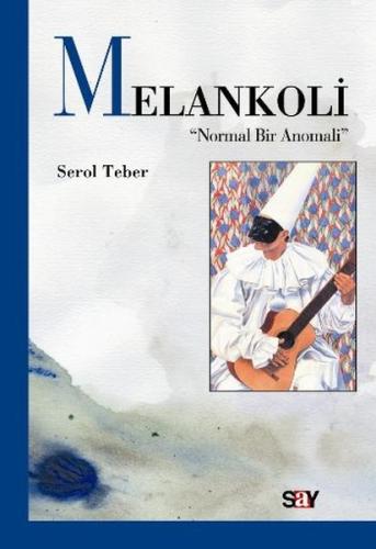 Melankoli "Normal Bir Anomali" Serol Teber