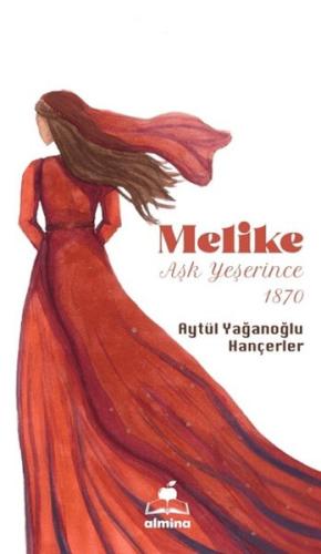 Melike Aşk Yeşerince 1870 Aytül Yağanoğlu Hançeler