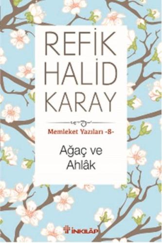 Memleket Yazıları 08 - Ağaç ve Ahlak %15 indirimli Refik Halid Karay