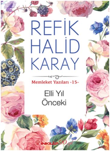 Memleket Yazıları 15 - Elli Yıl Önceki %15 indirimli Refik Halid Karay