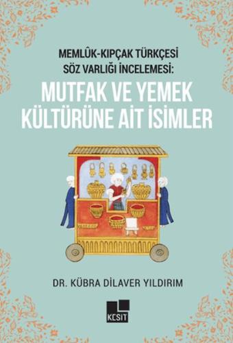 Memlük- Kıpçak Türkçesi Söz Varlığı İncelemesi: Mutfak ve Yemek Kültür