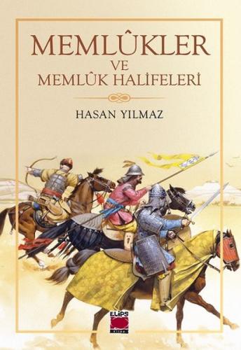 Memlûkler ve Memlûk Halifeleri Hasan Yılmaz