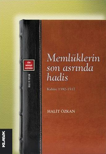 Memlüklerin Son Asrında Hadis Kahire 1392-1517 %12 indirimli Halit Özk