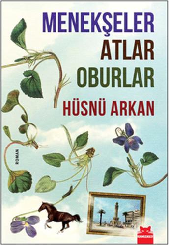 Menekşeler Atlar Oburlar %14 indirimli Hüsnü Arkan