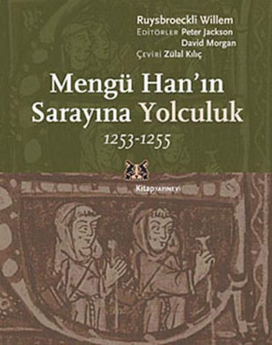 Mengü Han'ın Sarayına Yolculuk 1253-1255 Ruysbroeckli Williem