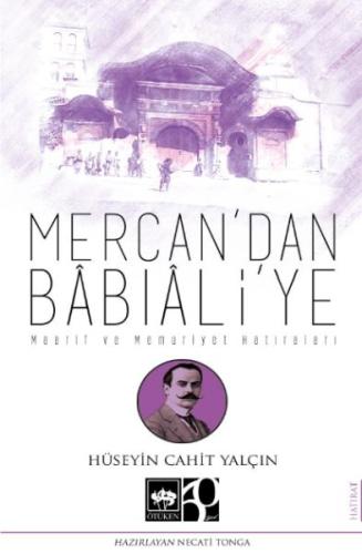 Mercan'dan Bâbıâli'ye Hüseyin Cahit Yalçın